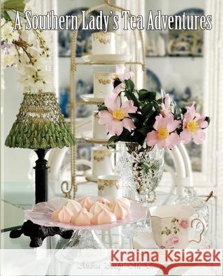 A Southern Lady's Tea Adventures Andrea McDougal 9781950398607