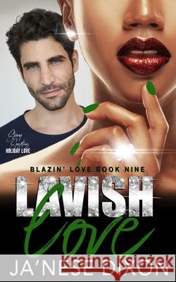 Lavish Love: A Second Chance Romance Ja'nese Dixon 9781950405121 Purpose Prevails Publishing