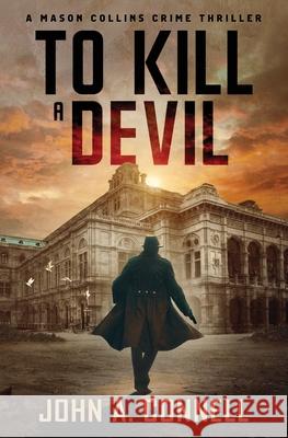 To Kill A Devil: A Mason Collins Crime Thriller 4 John A. Connell 9781950409082 Nailhead Publishing