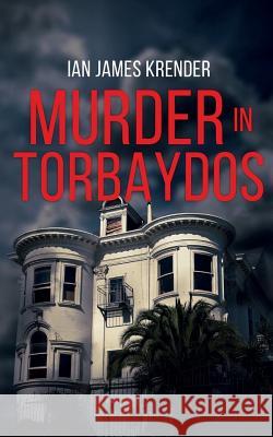 Murder in Torbaydos Ian James Kender 9781950412815 Ninestar Press, LLC