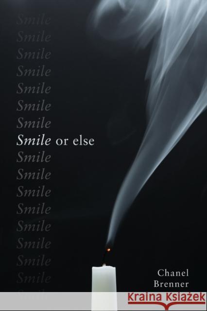 Smile, or Else Chanel Brenner 9781950413348 Press 53