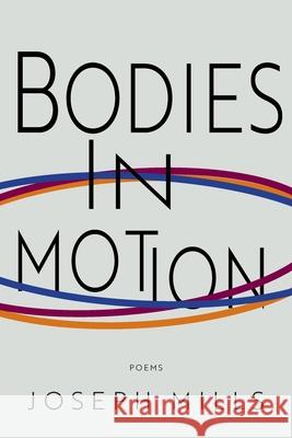 Bodies in Motion Joseph Mills 9781950413409 Press 53