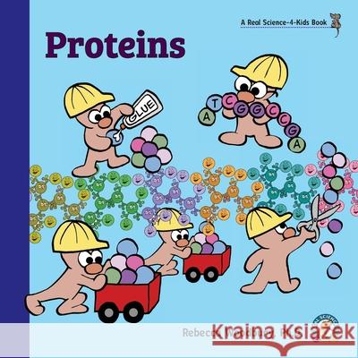 Proteins Rebecca Woodbury, PH D 9781950415168 Real Science-4-Kids