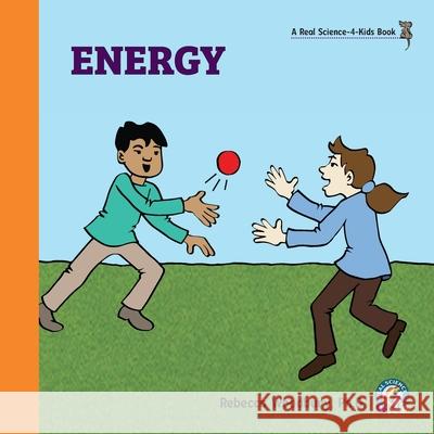 Energy Rebecca Woodbury, PH D 9781950415212 Real Science-4-Kids