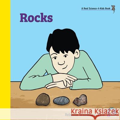 Rocks Rebecca Woodbury, PH D 9781950415304 Real Science-4-Kids