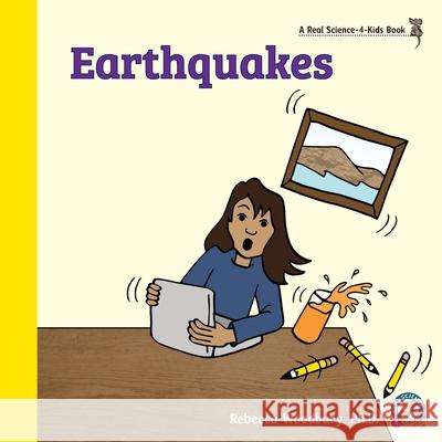 Earthquakes Rebecca Woodbury 9781950415366 Real Science-4-Kids