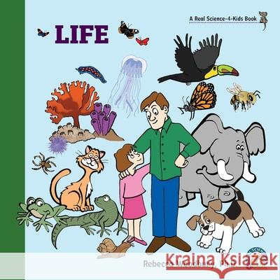 Life Ph. D. Rebecca Woodbury 9781950415496 Real Science-4-Kids