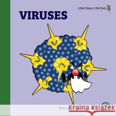 Viruses Rebecca Woodbury, PH D 9781950415526 Real Science-4-Kids