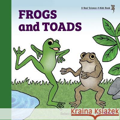 Frogs and Toads Rebecca Woodbury 9781950415656 Real Science-4-Kids