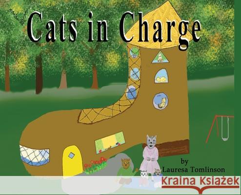 Cats in Charge Lauresa A. Tomlinson Lauresa A. Tomlinson 9781950421152 Lauresa Tomlinson