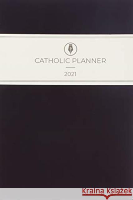 CATHOLIC 2021 PLANNER CATHOLIC PLANNER 9781950422418