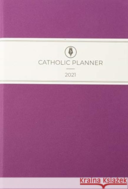 CATHOLIC 2021 PLANNER Catholic Planner 9781950422517