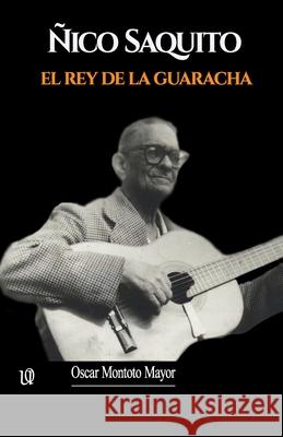 Ñico Saquito: El Rey de la guaracha Montoto Mayor, Oscar 9781950424139