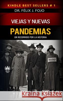 Viejas y nuevas pandemias. Un recorrido por la historia F Fojo 9781950424269 Unosotrosediciones