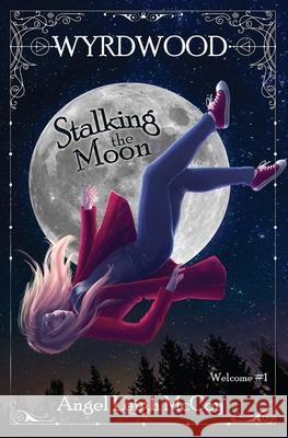 Stalking the Moon: Wyrdwood Welcome #1 Angel Leigh McCoy 9781950427055 Wily Writers