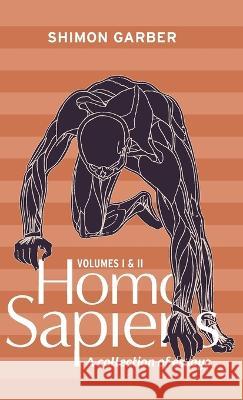 Homo Sapiens Vol I&II: collection of essays Shimon Garber   9781950430345