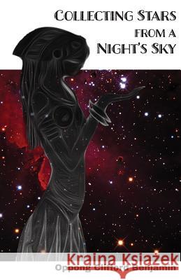 Collecting Stars from a Night's Sky Clifford Benjamin Oppong 9781950433186 Poetic Justice Books & Arts