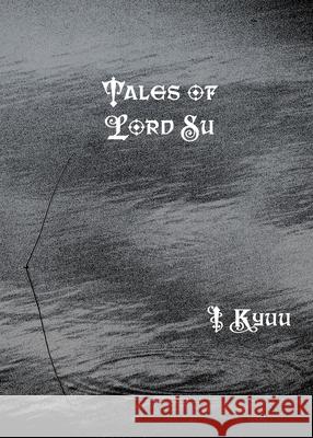 Tales of Lord Su I. Kyūu Kris Haggblom 9781950433247 Poetic Justice Books & Arts