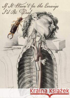 If It Wasn't for the Earwigs I'd Be Deaf Rose Aiello Morales   9781950433285