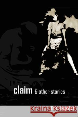 claim & other stories Kris Haggblom 9781950433698 Poetic Justice Books