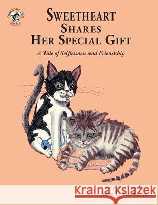 Sweetheart Shares Her Special Gift: A Tale of Selflessness and Friendship John E. Hume John E. Hume 9781950434039 Janneck Books