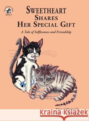 Sweetheart Shares Her Special Gift: A Tale of Selflessness and Friendship John E. Hume E. Hume 9781950434046 Janneck Books