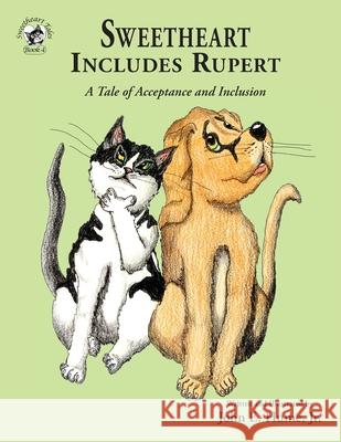 Sweetheart Includes Rupert: A Tale of Acceptance and Inclusion John E. Hume John E. Hume 9781950434060 Janneck Books