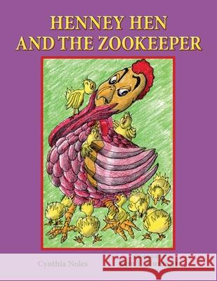 Henney Hen and the Zookeeper Cynthia Noles John E. Hume 9781950434169 Janneck Books