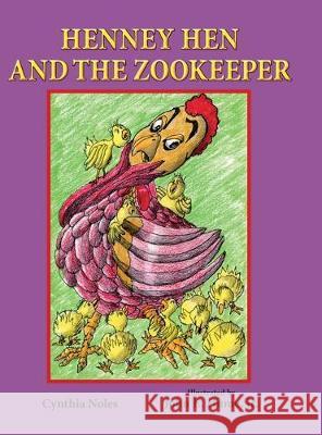 Henney Hen and the Zookeeper Cynthia Noles John E. Hume 9781950434176 Janneck Books