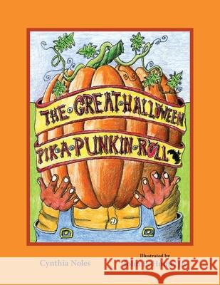 The Great Halloween Pik-a-Punkin Roll Cynthia Noles John E. Hume 9781950434251 Janneck Books