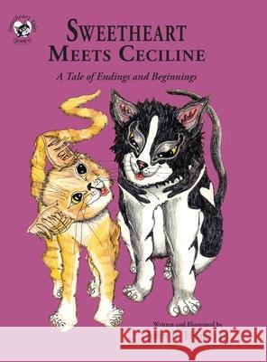 Sweetheart Meets Ceciline: A Tale of Endings and Beginnings John E. Hume 9781950434350