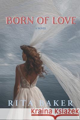 Born of Love Rita Baker 9781950437122 Adelaide Books