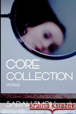 Core Collection: Poems Sarah Simon 9781950437504 Adelaide Books