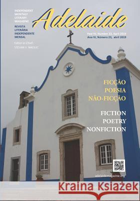 Adelaide: Independent Literary Magazine No.23, April 2019 Stevan V. Nikolic 9781950437610