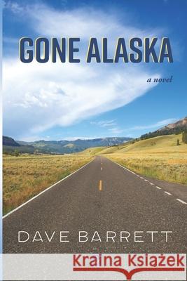 Gone Alaska Dave Barrett 9781950437788 Adelaide Books