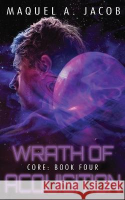 Wrath of Acquisition Maquel a. Jacob Dar Albert 9781950438174