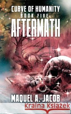Aftermath Maquel a. Jacob Keith a. Johnston Rhiannon Rhys Jones 9781950438938 Majart Works