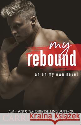 My Rebound Carrie Ann Ryan 9781950443147 Carrie Ann Ryan