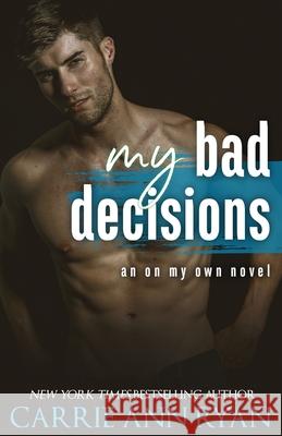 My Bad Decisions Carrie Ann Ryan 9781950443222 Carrie Ann Ryan