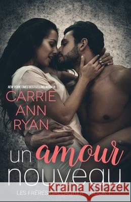 Un amour nouveau Carrie Ann Ryan 9781950443376 Carrie Ann Ryan