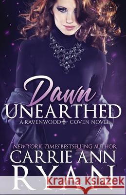 Dawn Unearthed Carrie Ann Ryan 9781950443529 Carrie Ann Ryan