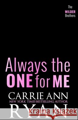Always the One for Me Carrie Ann Ryan 9781950443826 Carrie Ann Ryan