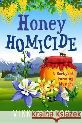 Honey Homicide: Large Print Vikki Walton 9781950452071