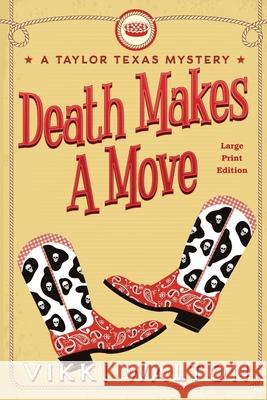 Death Makes A Move (Large Print): A Taylor Texas Mystery Vikki Walton 9781950452187