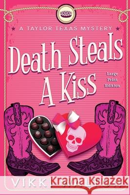 Death Steals A Kiss Vikki Walton 9781950452330