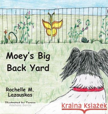 Moey's Big Back Yard Rochelle M Lazauskas   9781950454136 Pen It! Publications, LLC