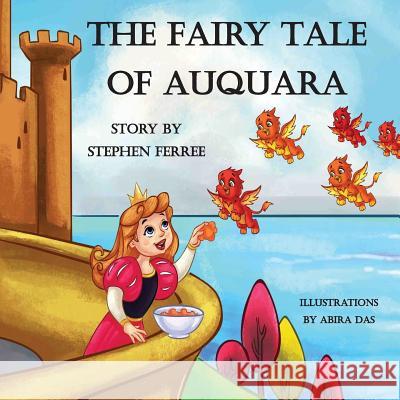 The Fairy Tale of Auquara Stephen Michael Ferree 9781950454211 Pen It! Publications, LLC