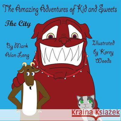 The Amazing Adventures of Kid and Sweets: The City Mark Alan Long 9781950454556