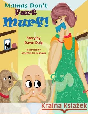 Mamas Don't Fart Murf! Doig, Dawn 9781950454846 Pen It! Publications, LLC
