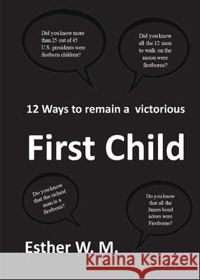 12 Ways to Remain a Victorious First Child Esther W 9781950454938
